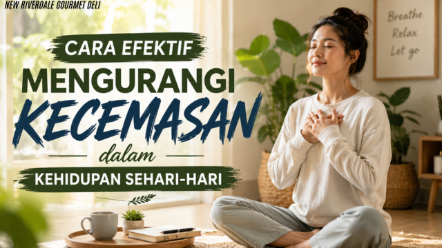 Cara Efektif Mengurangi Kecemasan dalam Kehidupan Sehari-hari
